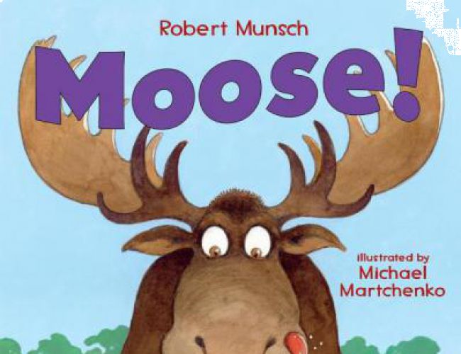 MOOSE! by ROBERT MUNSCH