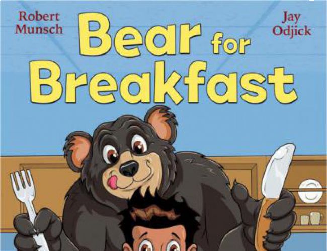 BEAR FOR BREAKFAST by ROBERT MUNSCH (KIDS)