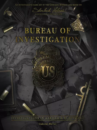 BUREAU OF INVESTIGATION - INVESTIGATIONS IN ARKHAM AND ELSEWHERE