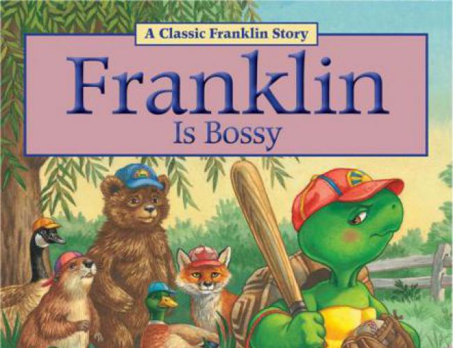 FRANKLIN IS BOSSY by PAULETTE BOURGEOIS