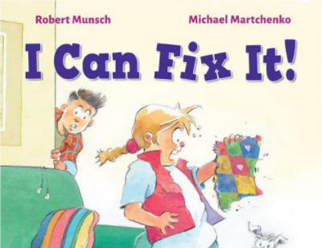 I CAN FIX IT!  by ROBERT MUNSCH