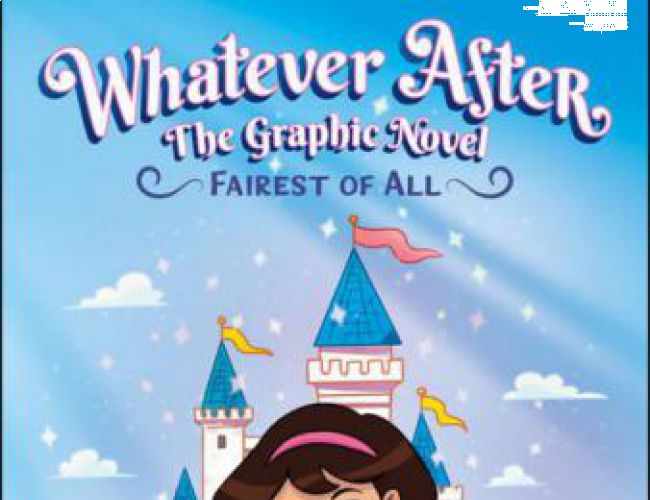WHATEVER AFTER GRAPHIC NOVEL 1 FAIREST OF ALL
