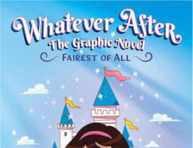 WHATEVER AFTER GRAPHIC NOVEL 1 FAIREST OF ALL