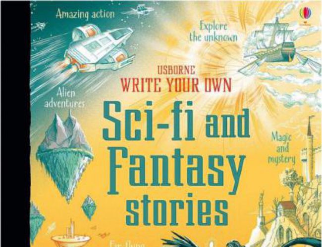 WRITE YOUR OWN SCI-FI AND FANTASY STORIES by USBORNE (KIDS NON FICTION)
