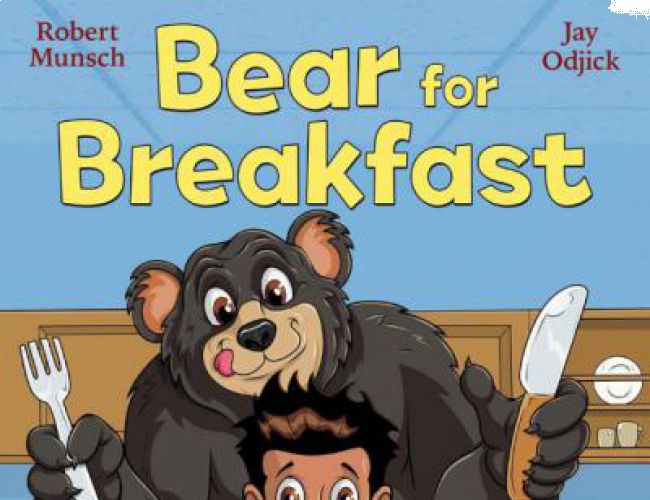 BEAR FOR BREAKFAST by ROBERT MUNSCH (KIDS)