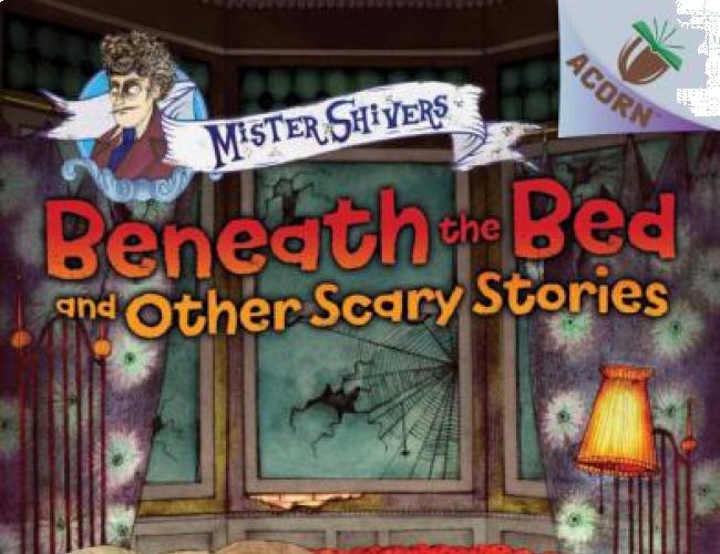 MISTER SHIVERS: BENEATH THE BED AND OTHER SCARY STORIES