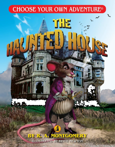 CHOOSE YOUR OWN ADVENTURE: THE HAUNTED HOUSE