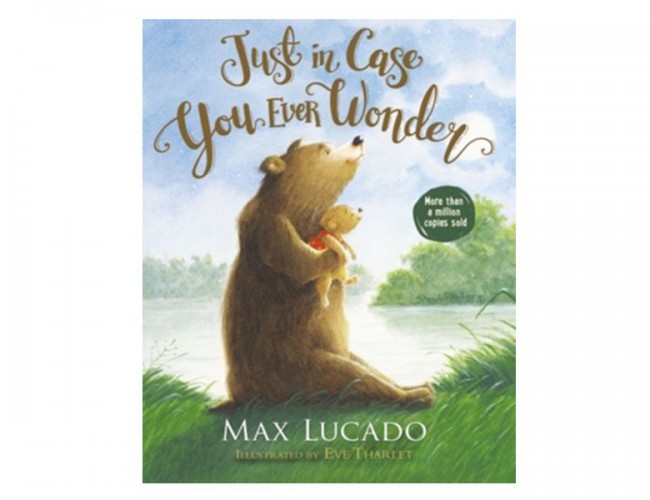 JUST IN CASE YOU EVER WONDER by MAX LUCADO