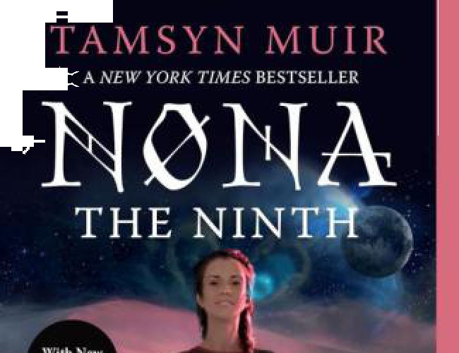 NONA THE NINTH (THE LOCKED TOMB TRILOGY BK 3) by TAMSYN MUIR (LGBTQ+)
