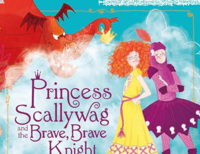 PRINCESS SCALLYWAG AND THE BRAVE, BRAVE KNIGHT