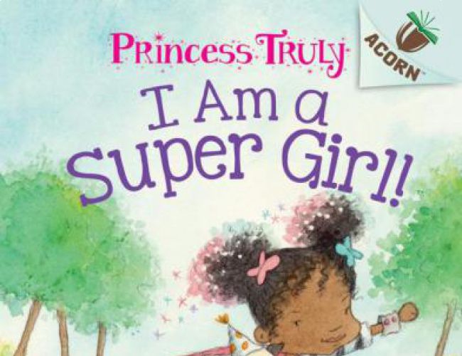 PRINCESS TRULY #1: I AM A SUPER GIRL!