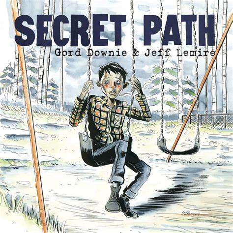 THE SECRET PATH by GORD DOWNIE & JEFF LEMIRE